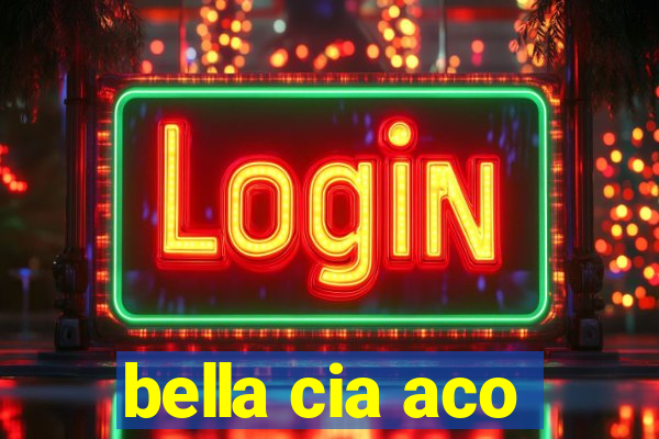 bella cia aco